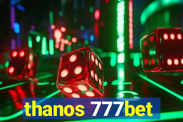 thanos 777bet